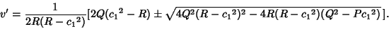 \begin{displaymath}
v'={1\over 2R(R-{c_1}^2)}[2Q({c_1}^2-R)\pm\sqrt{4Q^2(R-{c_1}^2)^2-4R(R-{c_1}^2)(Q^2-P{c_1}^2)}\,].
\end{displaymath}