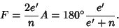 \begin{displaymath}
F = {2e'\over n} A = 180^\circ {e'\over e'+n}.
\end{displaymath}