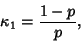 \begin{displaymath}
\kappa_1={1-p\over p},
\end{displaymath}