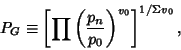 \begin{displaymath}
P_G\equiv \left[{\prod \left({p_n\over p_0}\right)^{v_0}}\right]^{1/\Sigma v_0},
\end{displaymath}