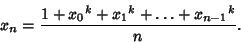 \begin{displaymath}
x_n={1+{x_0}^k+{x_1}^k+\ldots+{x_{n-1}}^k\over n}.
\end{displaymath}