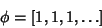 \begin{displaymath}
\phi=[1, 1, 1, \ldots]
\end{displaymath}