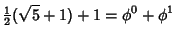 $\displaystyle {\textstyle{1\over 2}}(\sqrt{5}+1)+1 = \phi^0+\phi^1$