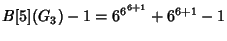 $\displaystyle B[5](G_3)-1=6^{6^{6+1}}+6^{6+1}-1$