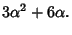 $\displaystyle 3\alpha^2+6\alpha.$