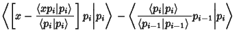 $\displaystyle \left\langle{\left[{x-{\left\langle{xp_i\vert p_i}\right\rangle{}...
...le{p_{i-1}\vert p_{i-1}}\right\rangle{}}p_{i-1} \biggl\vert p_i}\right\rangle{}$