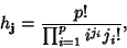 \begin{displaymath}
h_{\bf j} = {p!\over\prod_{i=1}^p i^{j_i}j_i!},
\end{displaymath}