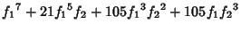 $\displaystyle {f_1}^7+21 {f_1}^5 {f_2}+105 {f_1}^3 {f_2}^2+105 {f_1} {f_2}^3$