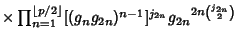 $\times\prod_{n=1}^{\left\lfloor{p/2}\right\rfloor } [(g_n g_{2n})^{n-1}]^{j_{2n}} {g_{2n}}^{2n {j_{2n}\choose 2}}$