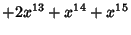 $\displaystyle + 2 x^{13}+ x^{14}+ x^{15}$