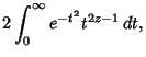 $\displaystyle 2\int^\infty_0 e^{-t^2}t^{2z-1}\,dt,$