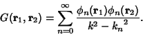 \begin{displaymath}
G({\bf r}_1,{\bf r}_2)=\sum_{n=0}^\infty {\phi_n({\bf r}_1)\phi_n({\bf r}_2)\over k^2-{k_n}^2}.
\end{displaymath}