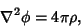 \begin{displaymath}
\nabla^2\phi=4\pi\rho,
\end{displaymath}