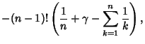 $\displaystyle -(n-1)!\left({{1\over n}+\gamma-\sum_{k=1}^n {1\over k}}\right),$