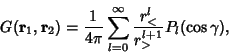 \begin{displaymath}
G({\bf r}_1,{\bf r}_2) = {1\over 4\pi} \sum_{l=0}^\infty {r_<^l\over r_>^{l+1}} P_l (\cos\gamma),
\end{displaymath}