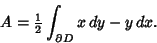 \begin{displaymath}
A = {\textstyle{1\over 2}}\int_{\partial D} x\,dy-y\,dx.
\end{displaymath}