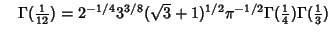 $\quad \Gamma({\textstyle{1\over 12}})=2^{-1/4}3^{3/8}(\sqrt{3}+1)^{1/2}\pi^{-1/2}\Gamma({\textstyle{1\over 4}})\Gamma({\textstyle{1\over 3}})$