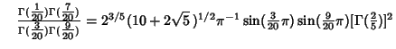 $\quad {\Gamma({\textstyle{1\over 20}})\Gamma({\textstyle{7\over 20}})\over\Gamm...
...over 20}}\pi)\sin({\textstyle{9\over 20}}\pi)[\Gamma({\textstyle{2\over 5}})]^2$