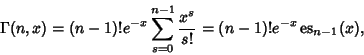 \begin{displaymath}
\Gamma(n,x) = (n-1)!e^{-x} \sum_{s=0}^{n-1} {x^s\over s!} = (n-1)!e^{-x}\mathop{\rm es}\nolimits_{n-1}(x),
\end{displaymath}