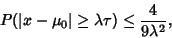 \begin{displaymath}
P(\vert x-\mu_0\vert \geq \lambda\tau)\leq {4\over 9\lambda^2},
\end{displaymath}