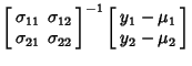 $\displaystyle \left[\begin{array}{cc}\sigma_{11} & \sigma_{12}\\  \sigma_{21} &...
...t]^{-1}
\left[\begin{array}{c}y_1-\mu_1\\  y_2-\mu_2\end{array}\right]\nonumber$