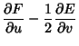 $\displaystyle {\partial F\over\partial u}-{1\over 2}{\partial E\over \partial v}$