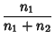 $\displaystyle {n_1\over n_1+n_2}$