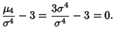 $\displaystyle {\mu_4\over\sigma^4}-3 = {3\sigma^4\over\sigma^4}-3=0.$