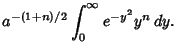 $\displaystyle a^{-(1+n)/2} \int_0^\infty e^{-y^2} y^n\,dy.$