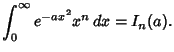 $\displaystyle \int_0^\infty e^{-ax^2}x^n\,dx = I_n(a).$