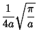 $\displaystyle {1\over 4a}\sqrt{\pi\over a}$