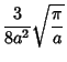 $\displaystyle {3\over 8a^2}\sqrt{\pi\over a}$