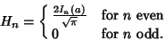 \begin{displaymath}
H_n=\cases{
{2I_n(a)\over\sqrt{\pi}} & for $n$\ even\cr
0 & for $n$\ odd.\cr}
\end{displaymath}