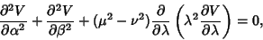 \begin{displaymath}
{\partial^2V\over\partial\alpha^2}+{\partial^2V\over\partial...
...}
\left({\lambda^2{\partial V\over\partial\lambda}}\right)=0,
\end{displaymath}