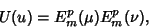 \begin{displaymath}
U(u)=E_m^p(\mu)E_m^p(\nu),
\end{displaymath}