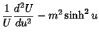 $\displaystyle {1\over U}{d^2 U\over du^2}-m^2\sinh^2 u$