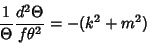 \begin{displaymath}
{1\over \Theta}{d^2 \Theta\over f\theta^2}=-(k^2+m^2)
\end{displaymath}