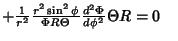 $+ {1\over r^2}{r^2\sin^2\phi \over \Phi R\Theta}{d^2\Phi\over d\phi^2}\Theta R = 0\quad$