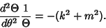 \begin{displaymath}
{d^2\Theta\over d\theta^2}{1\over\Theta}= -(k^2+m^2).
\end{displaymath}