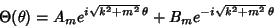 \begin{displaymath}
\Theta (\theta) = A_me^{i\sqrt{k^2+m^2}\,\theta}+B_me^{-i\sqrt{k^2+m^2}\,\theta}
\end{displaymath}