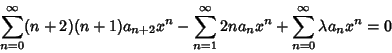 \begin{displaymath}
\sum_{n=0}^\infty (n+2)(n+1)a_{n+2}x^n - \sum_{n=1}^\infty 2na_nx^n + \sum_{n=0}^\infty \lambda a_nx^n = 0
\end{displaymath}