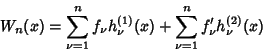 \begin{displaymath}
W_n(x)=\sum_{\nu=1}^n f_\nu h^{(1)}_\nu(x)+\sum_{\nu=1}^n f_\nu'h^{(2)}_\nu(x)
\end{displaymath}