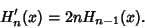 \begin{displaymath}
H_n'(x)=2nH_{n-1}(x).
\end{displaymath}