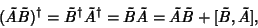 \begin{displaymath}
(\tilde A \tilde B )^\dagger =\tilde B^\dagger\tilde A^\dagger
= \tilde B\tilde A =\tilde A \tilde B +[\tilde B ,\tilde A ],
\end{displaymath}