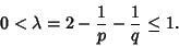 \begin{displaymath}
0<\lambda= 2-{1\over p}-{1\over q}\leq 1.
\end{displaymath}