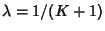 $\lambda=1/(K+1)$