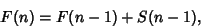 \begin{displaymath}
F(n)=F(n-1)+S(n-1),
\end{displaymath}