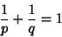 \begin{displaymath}
{1\over p}+{1\over q}=1
\end{displaymath}