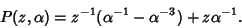 \begin{displaymath}
P(z,\alpha)=z^{-1}(\alpha^{-1}-\alpha^{-3})+z\alpha^{-1}.
\end{displaymath}