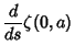 $\displaystyle {d\over ds} \zeta(0,a)$